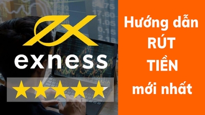 Bài 2 : Hướng dẫn đăng ký, xác minh, nạp tiền, rút tiền Exness chi tiết nhất