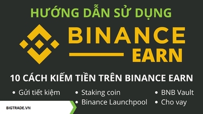 Bài 7 : Binance Earn - Hướng dẫn kiếm tiền thụ động trên sàn Binance đầy đủ nhất